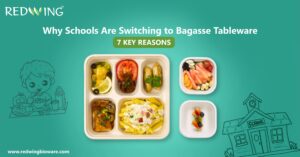 Eco-friendly bagasse tableware with healthy school meals – promoting sustainability in schools. Blog banner by Redwing Bioware titled ‘Why Schools Are Switching to Bagasse Tableware: 7 Key Reasons.